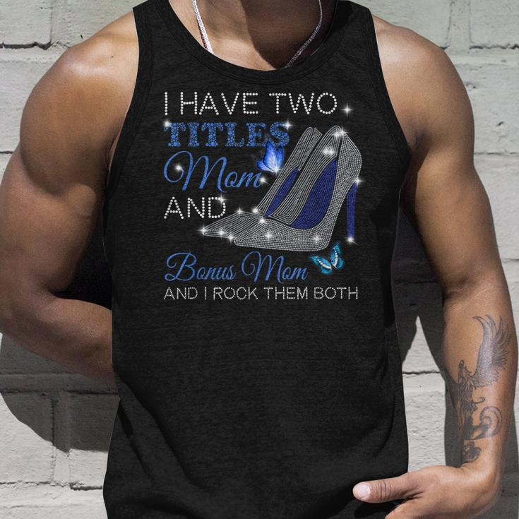 I Have Two Titles Mom And Bonus Mom Mothers Day High Heels Unisex Tank Top Gifts for Him