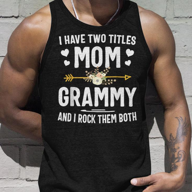 I Have Two Titles Mom And Grammy Mothers Day Gifts Unisex Tank Top Gifts for Him