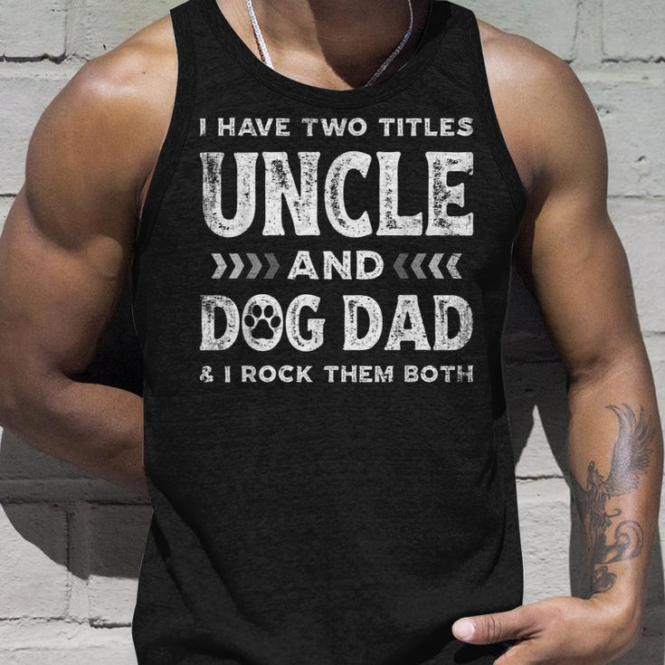 I Have Two Titles Uncle And Dog Dad Fathers Day Family Unisex Tank Top Gifts for Him