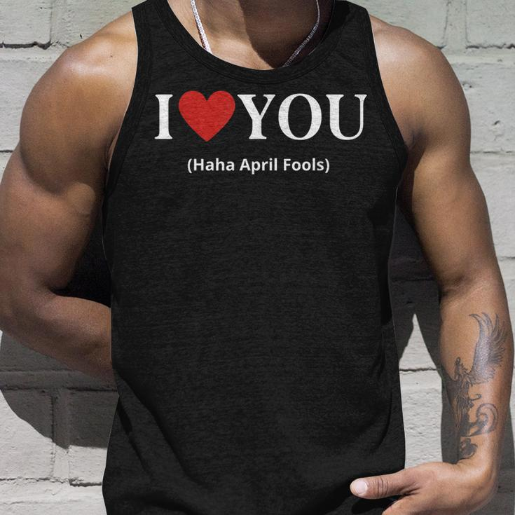 I Love You Haha April Fools 2023 Costume Funny April Fools Unisex Tank Top Gifts for Him