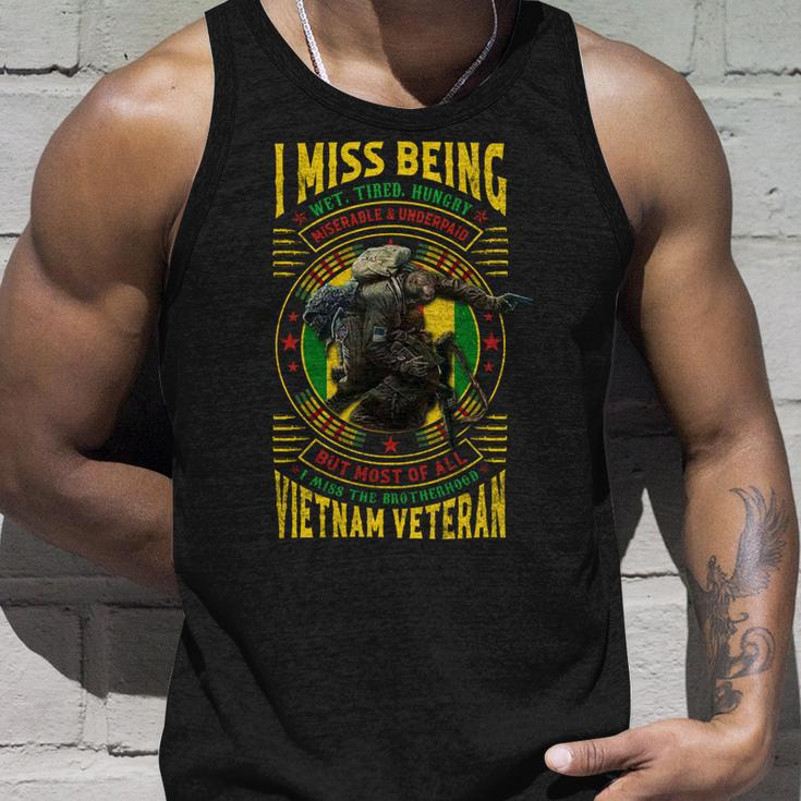 I Miss Being Wet Tired Hungry Miserable & Underpaid But Most Of All I Miss The Brotherhood Vietnam Veteran Unisex Tank Top Gifts for Him