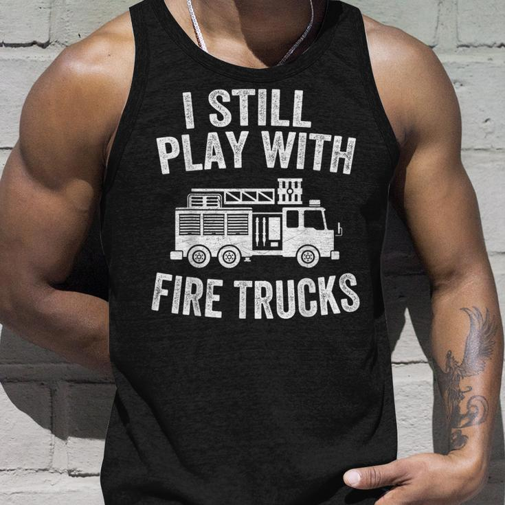 I Still Play With Fire Trucks Gifts Dad Firefighters Unisex Tank Top Gifts for Him
