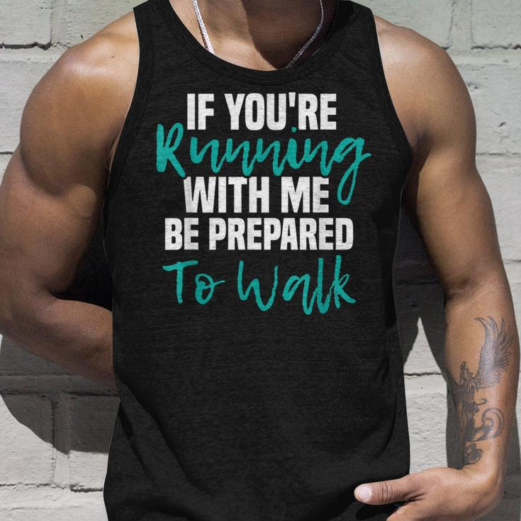 If Youre Running With Me Be Prepared To Walk - Gym Clothes Unisex Tank Top Gifts for Him