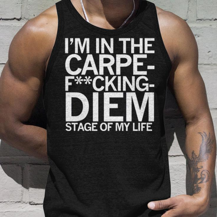 I’M In The Carpe Fucking Diem Stage Of My Life Unisex Tank Top Gifts for Him