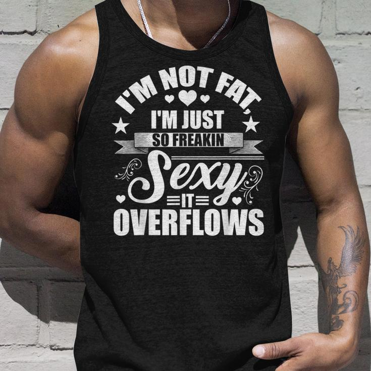 Im Not Fat Just So Sexy It Overflows Unisex Tank Top Gifts for Him