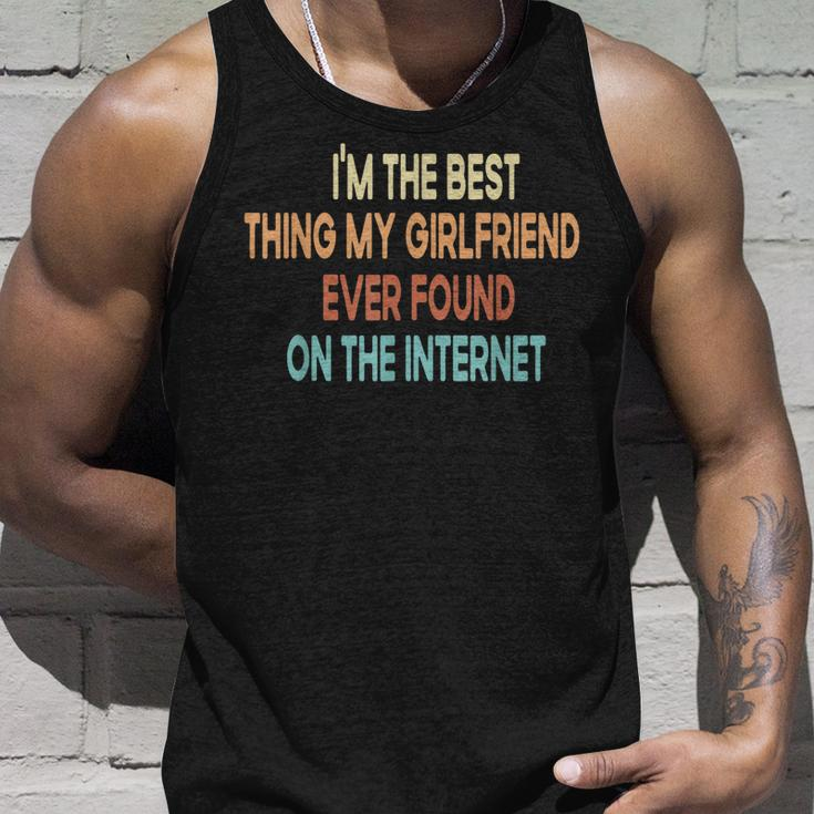 Im The Best Thing My Girlfriend Ever Found On The Internet Unisex Tank Top Gifts for Him