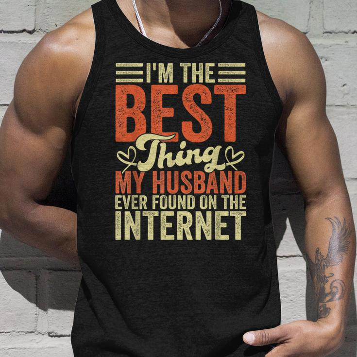 Im The Best Thing My Husband Ever Found On The Internet Unisex Tank Top Gifts for Him