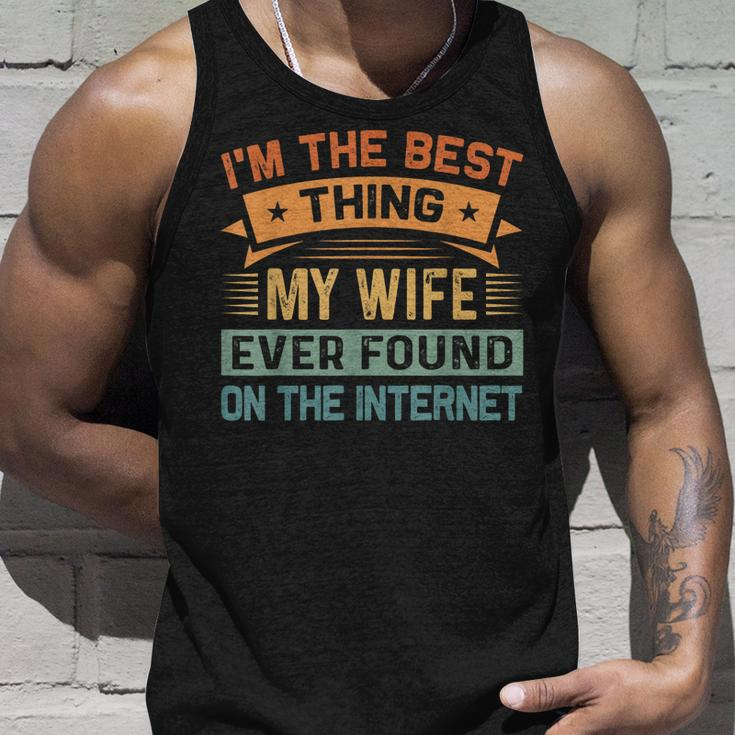 Im The Best Thing My Wife Ever Found On The Internet Unisex Tank Top Gifts for Him