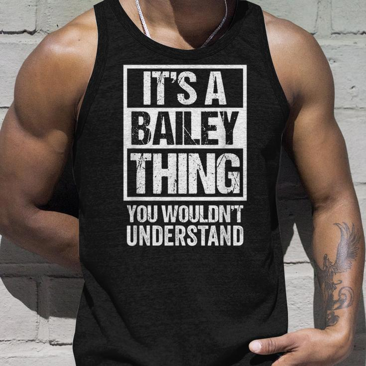 Its A Bailey Thing You Wouldnt Understand - Family Name Unisex Tank Top Gifts for Him