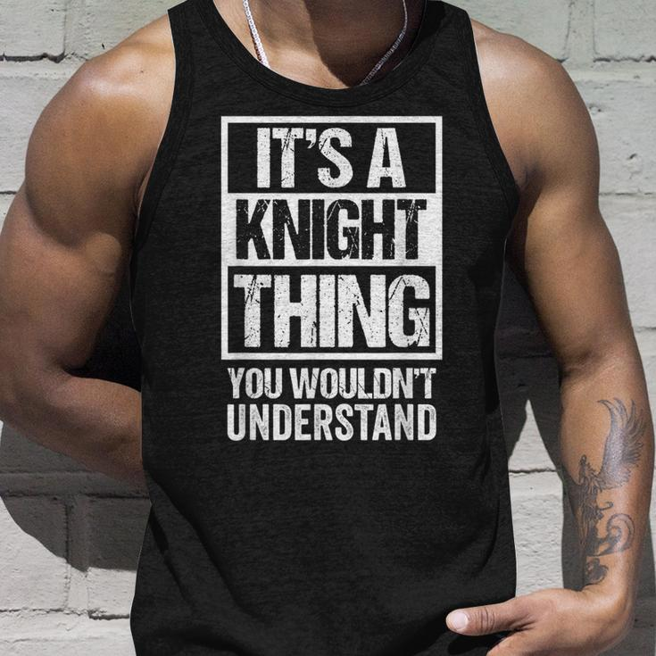 Its A Knight Thing You Wouldnt Understand Surname Name Unisex Tank Top Gifts for Him