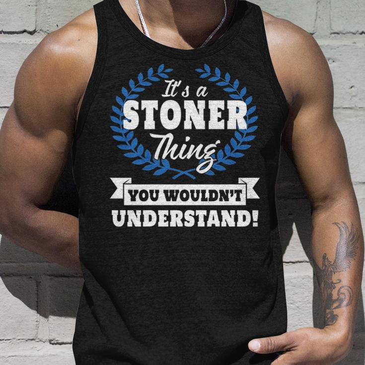 Its A Stoner Thing You Wouldnt Understand Stoner For Stoner A Unisex Tank Top Gifts for Him