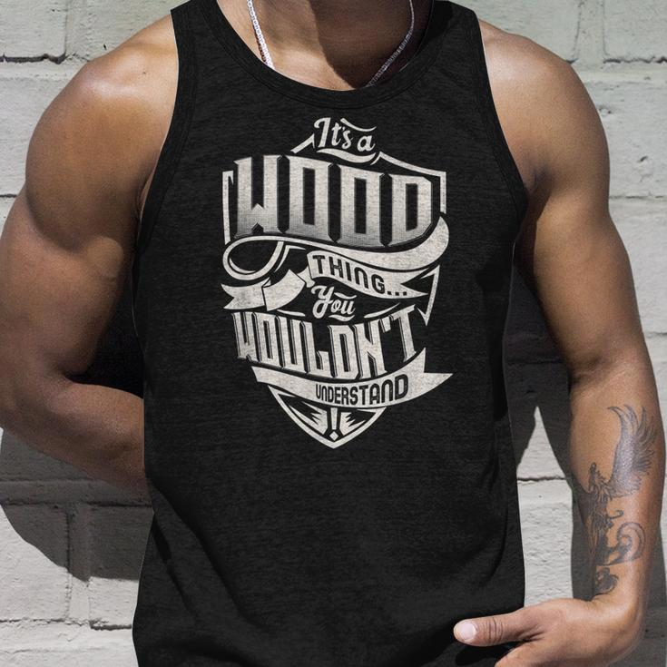 Its A Wood Thing You Wouldnt Understand Classic Name Unisex Tank Top Gifts for Him