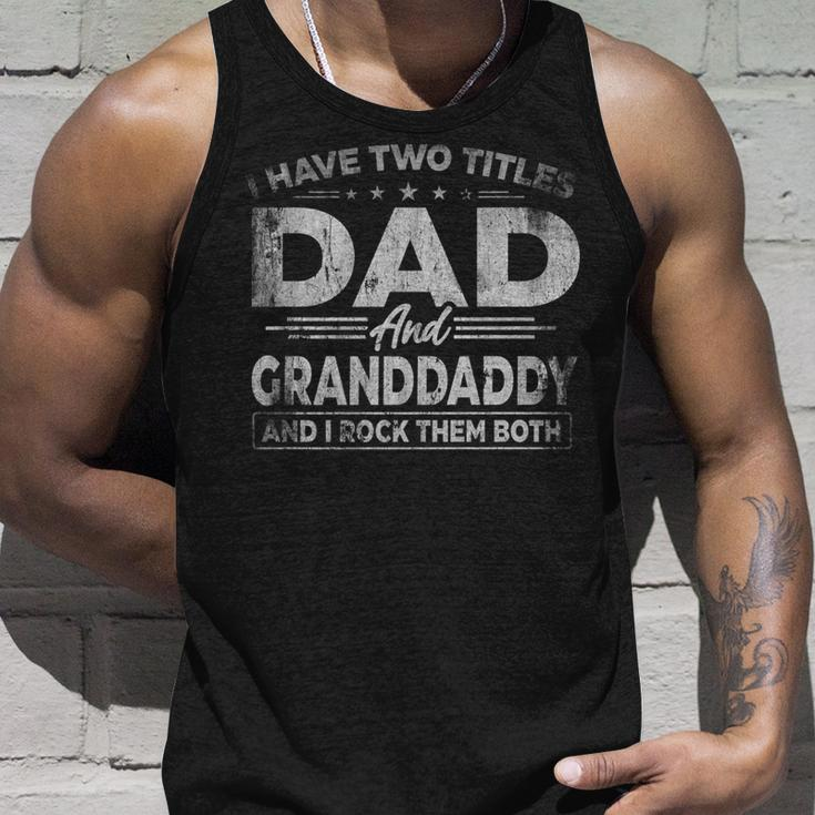 Mens I Have Two Titles Dad And Granddaddy For Fathers Day Unisex Tank Top Gifts for Him