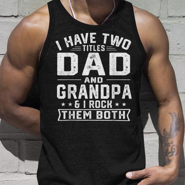 Mens I Have Two Titles Dad And Grandpa Funny Fathers Day V2 Unisex Tank Top Gifts for Him