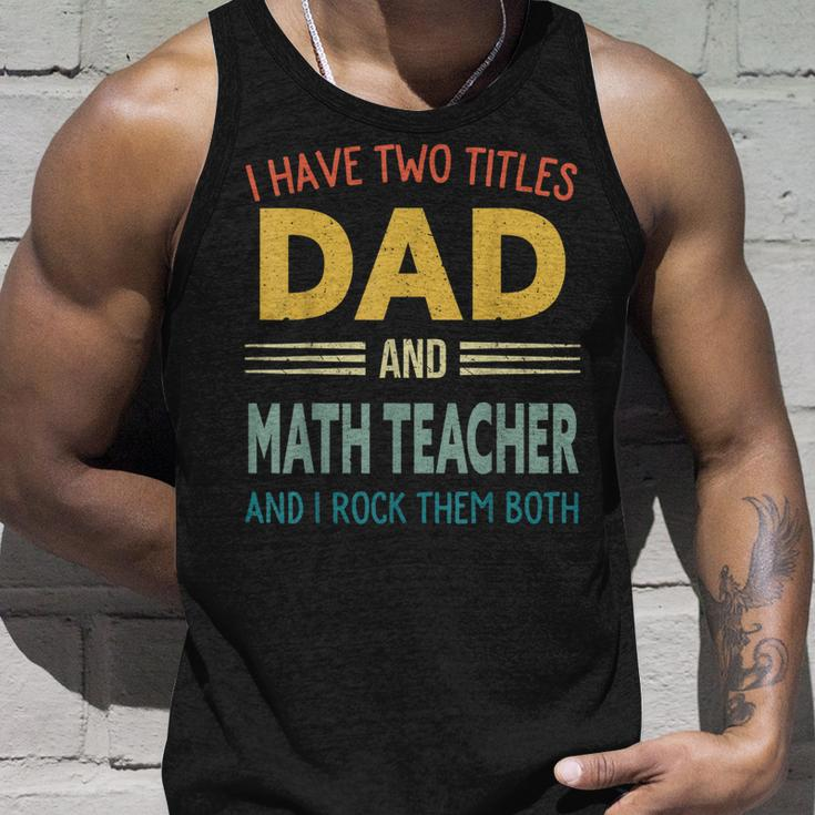 Mens I Have Two Titles Dad And Math Teacher Vintage Fathers Day Unisex Tank Top Gifts for Him