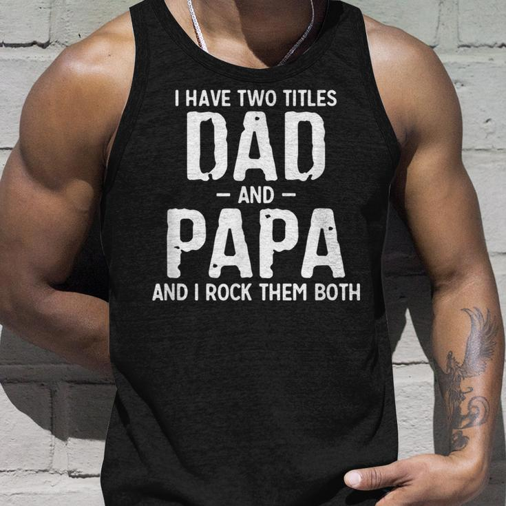 Mens I Have Two Titles Dad And Papa And I Rock Them Both Pops Unisex Tank Top Gifts for Him