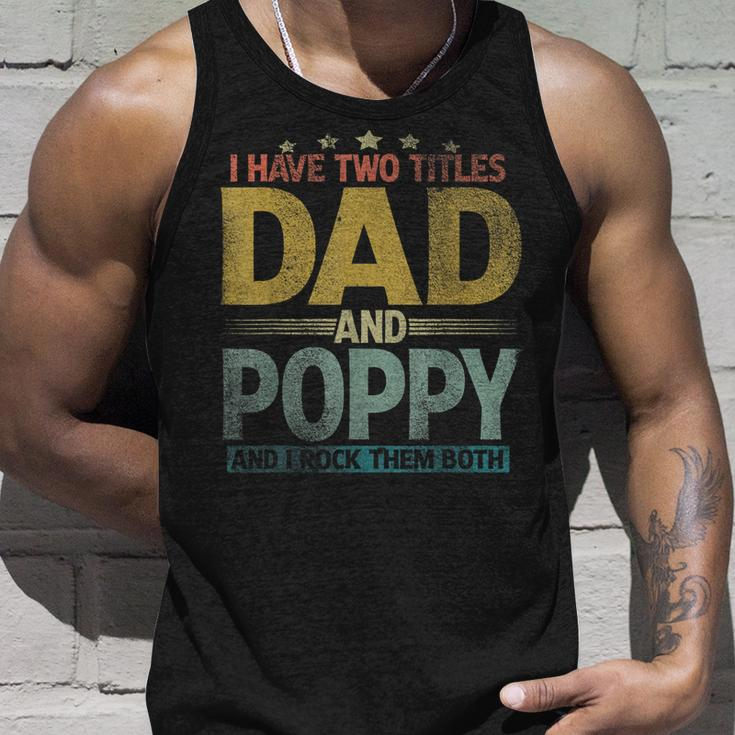 Mens I Have Two Titles Dad And Poppy And I Rock Them Both V2 Unisex Tank Top Gifts for Him