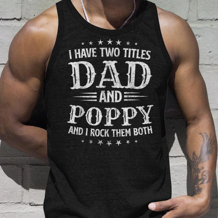 Mens I Have Two Titles Dad And Poppy Fathers Day Unisex Tank Top Gifts for Him