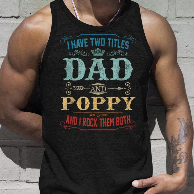 Mens I Have Two Titles Dad And Poppy Funny Fathers Day Gift Unisex Tank Top Gifts for Him