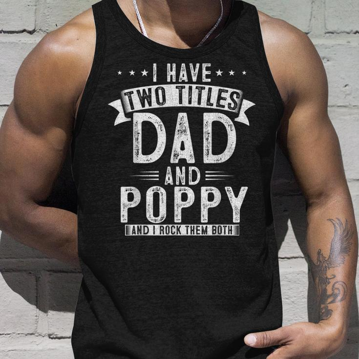 Mens I Have Two Titles Dad And Poppy Funny Fathers Papa Unisex Tank Top Gifts for Him