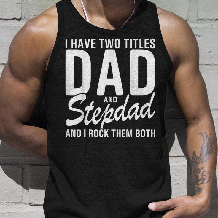 Mens I Have Two Titles Dad And Step Dad Cool For Stepdad Unisex Tank Top Gifts for Him