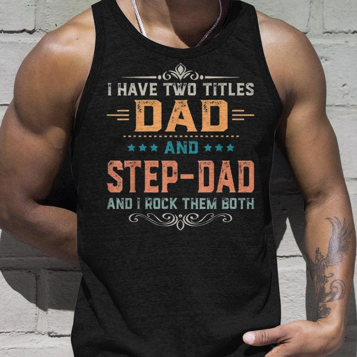 Mens I Have Two Titles Dad And Step Dad Funny Fathers Day Gift Unisex Tank Top Gifts for Him