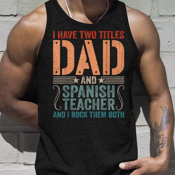 Mens Vintage Fathers Day I Have Two Titles Dad & Spanish Teacher Unisex Tank Top Gifts for Him