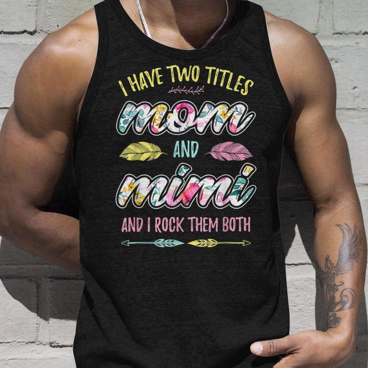 Mimi I Have Two Titles Mom And Mimi Unisex Tank Top Gifts for Him