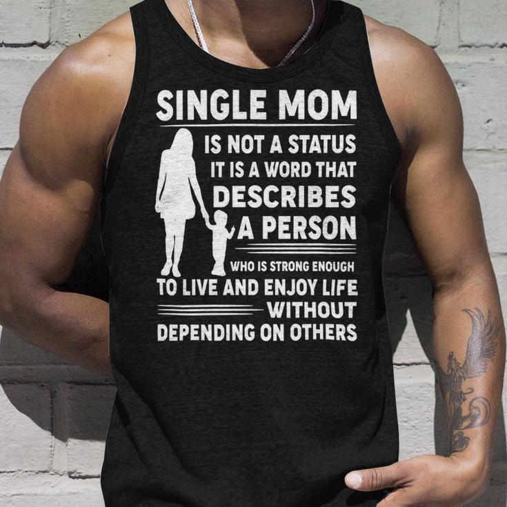 Mother Grandma Single Mom Is Not Status It Is A Word That Describes A Person Who Is Strong Mom Grandmother Unisex Tank Top Gifts for Him