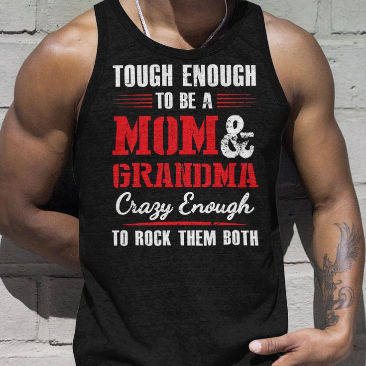 Mother Grandma Tough Enough To Be A Mom And Grandma Crazy Enough 420 Mom Grandmother Unisex Tank Top Gifts for Him