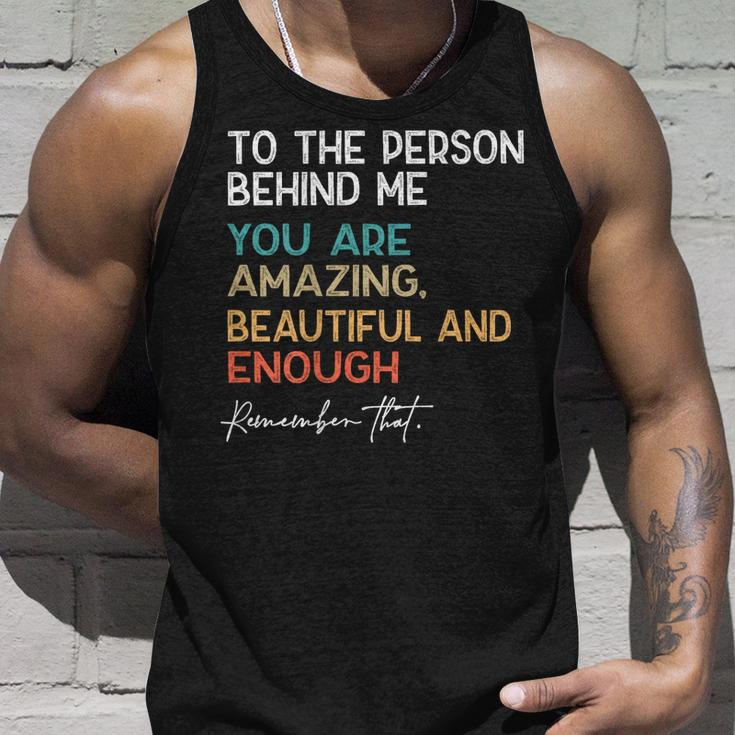 To The Person Behind Me You Are Amazing Beautiful And Enough Tank Top Gifts for Him