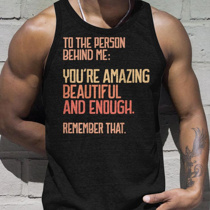 Person Behind Me Youre Amazing Beautiful Enough You Matter Unisex Tank Top Gifts for Him
