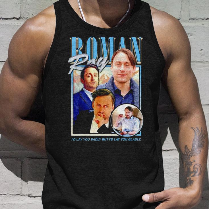 Roman Roy I’D Lay You Badly But I’D Lay You Gladly Unisex Tank Top Gifts for Him