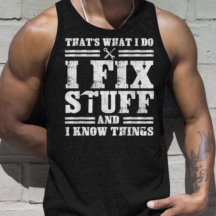 Thats What I Do I Fix Stuff And I Know Things Sayings Tank Top Gifts for Him