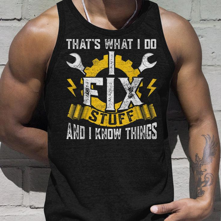 Thats What I Do I Fix Stuff And I Know Things Fathers Day Unisex Tank Top Gifts for Him