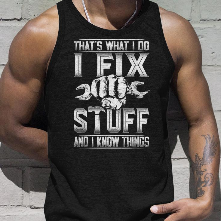 Thats What I Do I Fix Stuff And I Know Things Gift For Dad Unisex Tank Top Gifts for Him