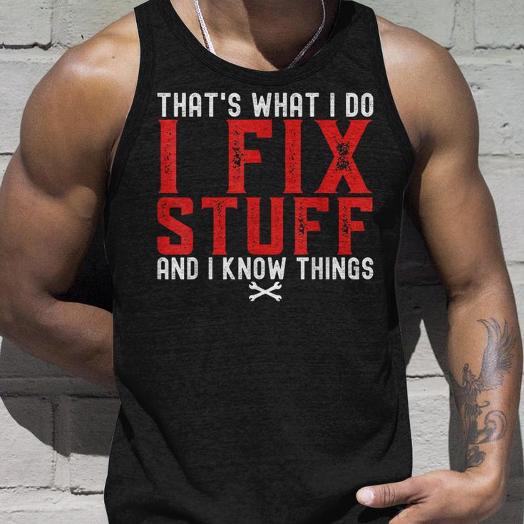 Thats What I Do I Fix Stuff And I Know Things Humor Saying Unisex Tank Top Gifts for Him