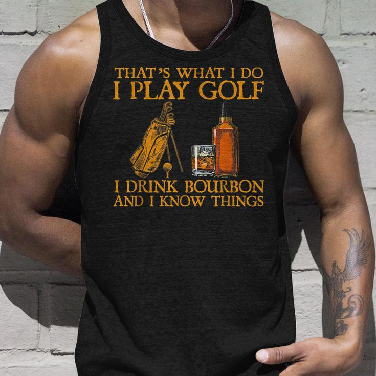 Thats What I Do I Play Golf I Drink Bourbon & I Know Things Unisex Tank Top Gifts for Him