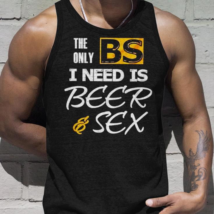 The Only Bs I Need Is Beer And SexUnisex Tank Top Gifts for Him