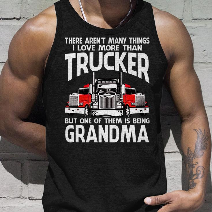There Arent Many Things I Love More Than Trucker Grandma Unisex Tank Top Gifts for Him