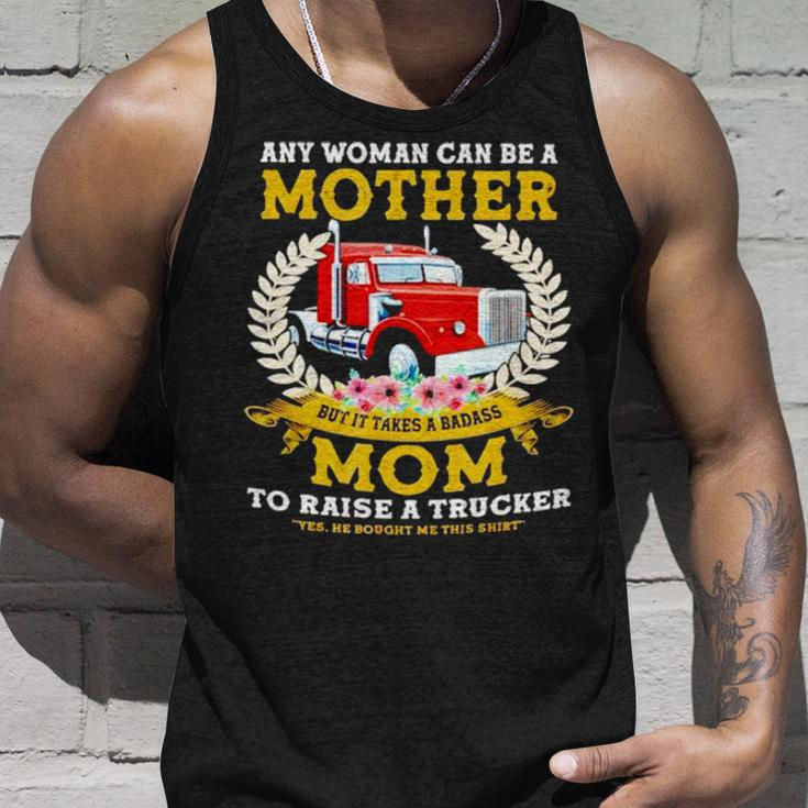 Trucker Any Woman Can Be A Mother But It Takes A Badass Mom Unisex Tank Top Gifts for Him