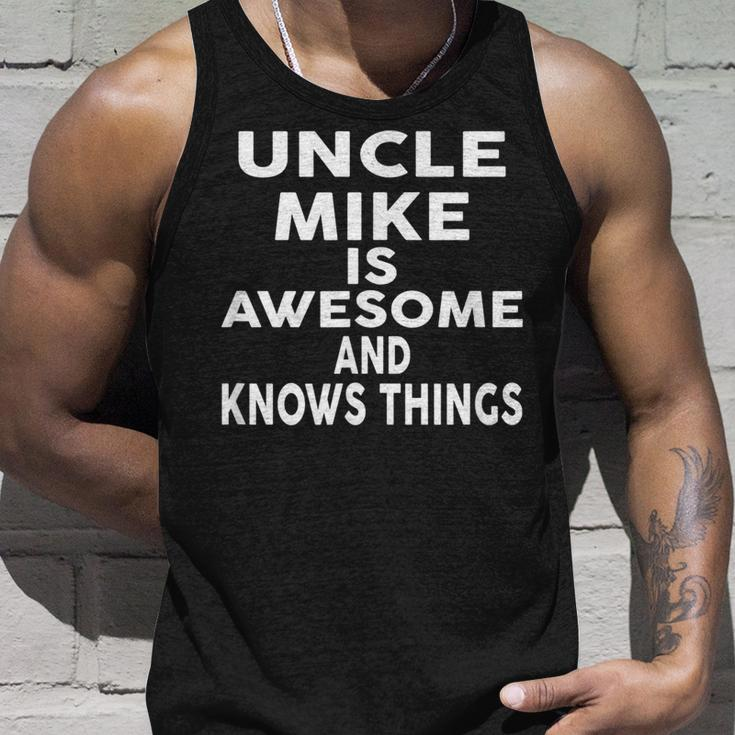 Uncle Mike Is Awesome And Knows Things Unisex Tank Top Gifts for Him
