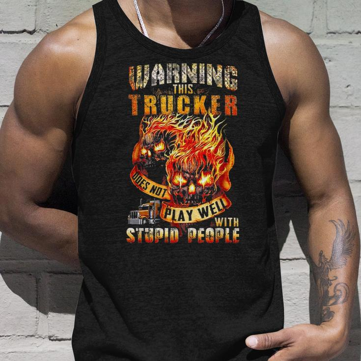 Warning This Trucker Does Not Play Well With Stupid People Unisex Tank Top Gifts for Him
