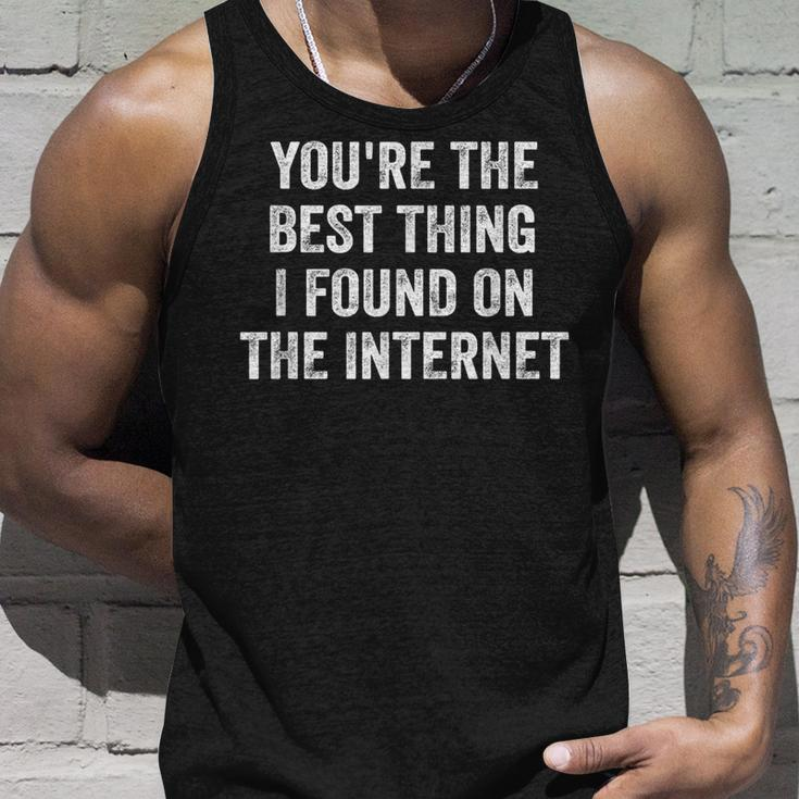 Youre The Best Thing I Found On The Internet Funny Quote Unisex Tank Top Gifts for Him