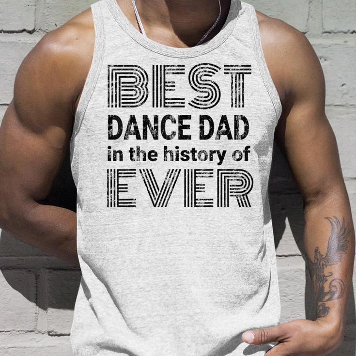 Best Dance Dad In The History Of Ever Dance Dad Unisex Tank Top Gifts for Him