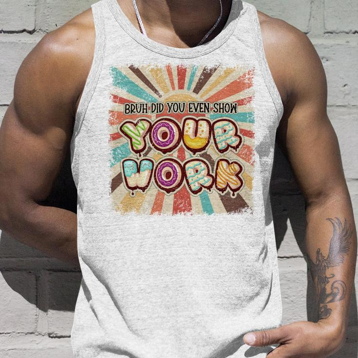 Bruh Did You Even Show Your Work V2 Unisex Tank Top Gifts for Him