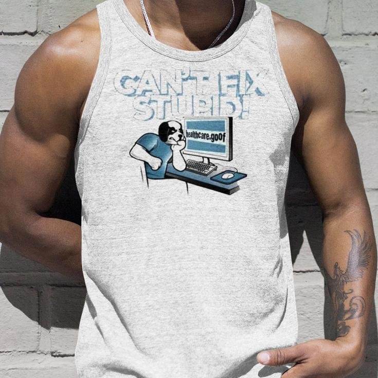 Can’T Fix Stupid Healthcare Dot Goof Unisex Tank Top Gifts for Him
