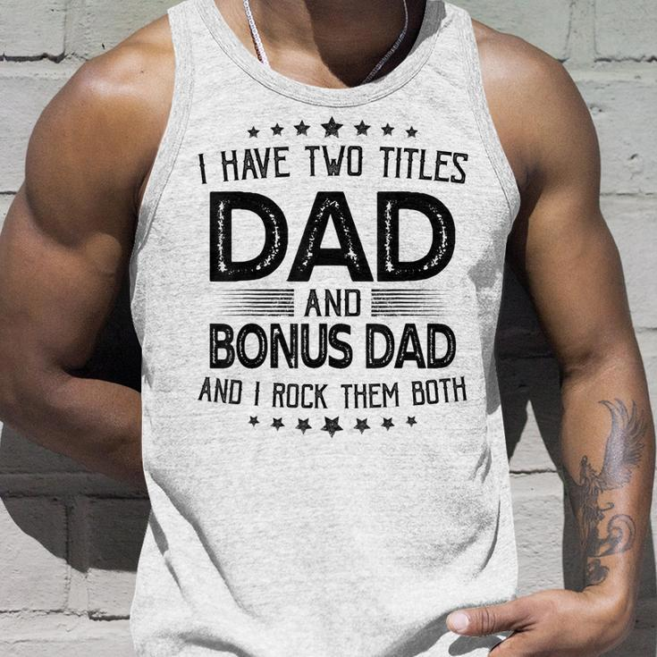 I Have Two Titles Dad And Bonus Dad Gift Funny Fathers Day Unisex Tank Top Gifts for Him