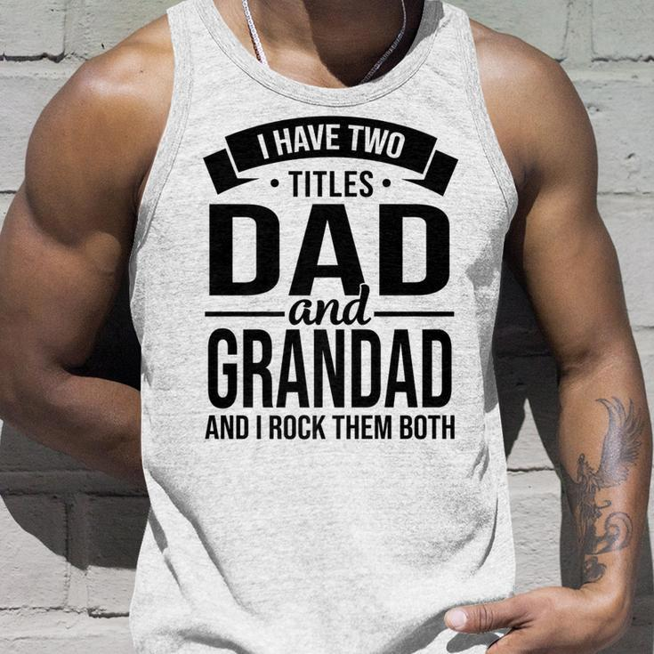 I Have Two Titles Dad And Grandad Fathers Day V2 Unisex Tank Top Gifts for Him