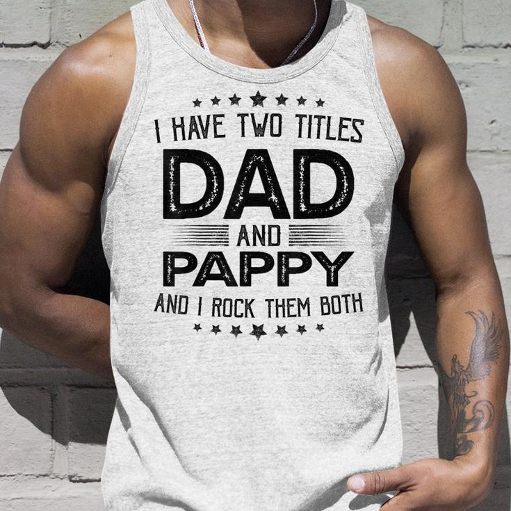 I Have Two Titles Dad And Pappy Gift Funny Fathers Day Unisex Tank Top Gifts for Him